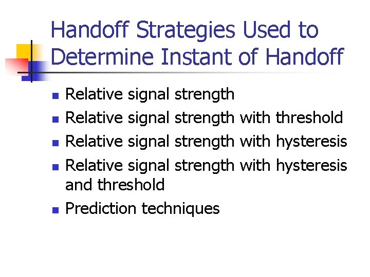 Handoff Strategies Used to Determine Instant of Handoff n n n Relative signal strength