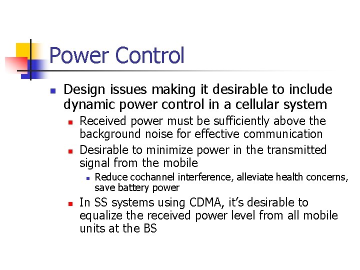 Power Control n Design issues making it desirable to include dynamic power control in