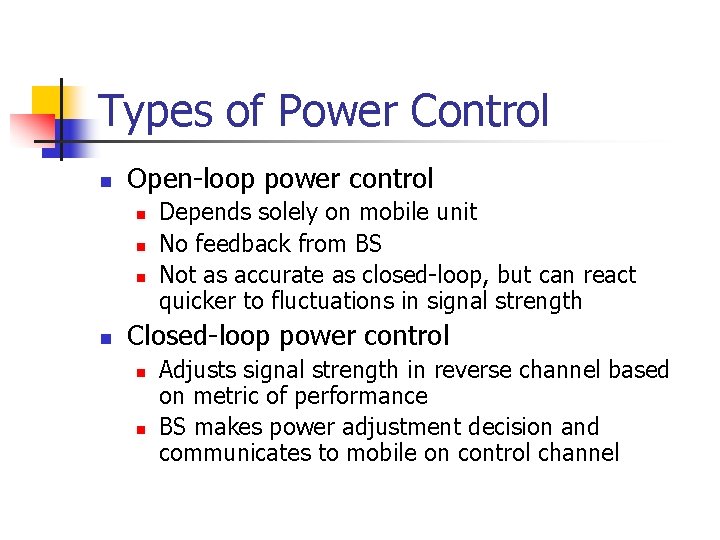 Types of Power Control n Open-loop power control n n Depends solely on mobile