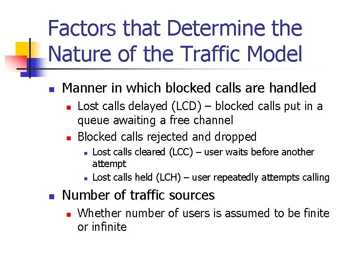 Factors that Determine the Nature of the Traffic Model n Manner in which blocked