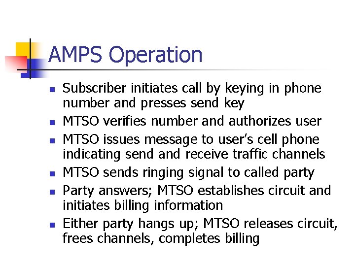 AMPS Operation n n n Subscriber initiates call by keying in phone number and