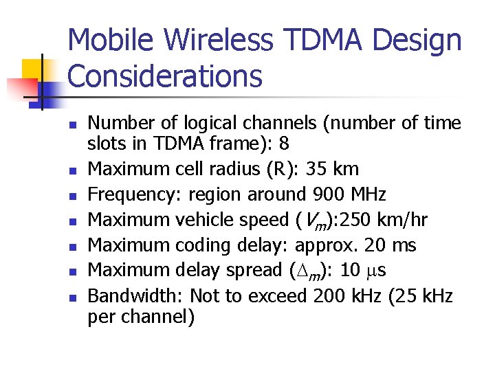 Mobile Wireless TDMA Design Considerations n n n n Number of logical channels (number