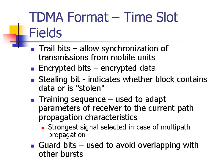 TDMA Format – Time Slot Fields n n Trail bits – allow synchronization of