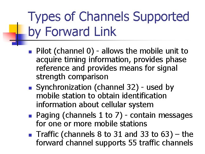 Types of Channels Supported by Forward Link n n Pilot (channel 0) - allows