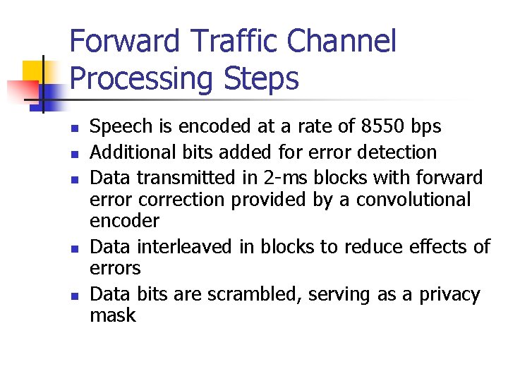 Forward Traffic Channel Processing Steps n n n Speech is encoded at a rate