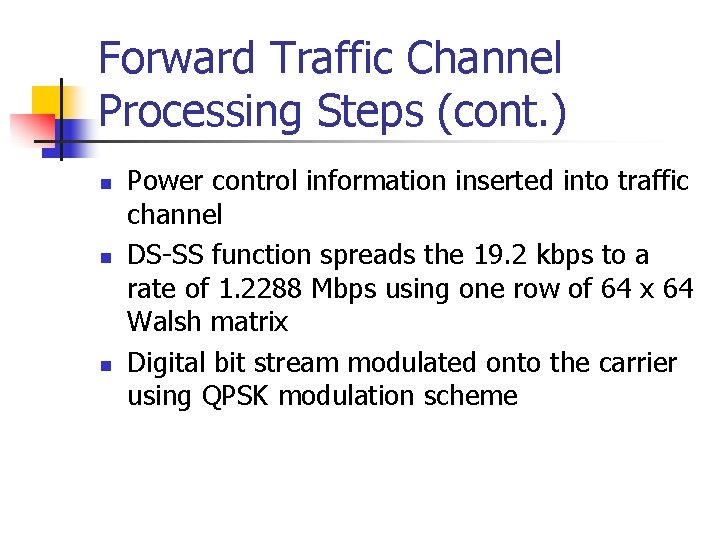 Forward Traffic Channel Processing Steps (cont. ) n n n Power control information inserted