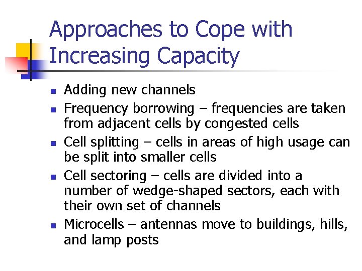 Approaches to Cope with Increasing Capacity n n n Adding new channels Frequency borrowing