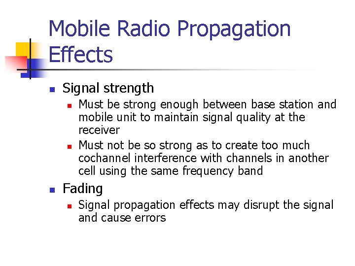 Mobile Radio Propagation Effects n Signal strength n n n Must be strong enough