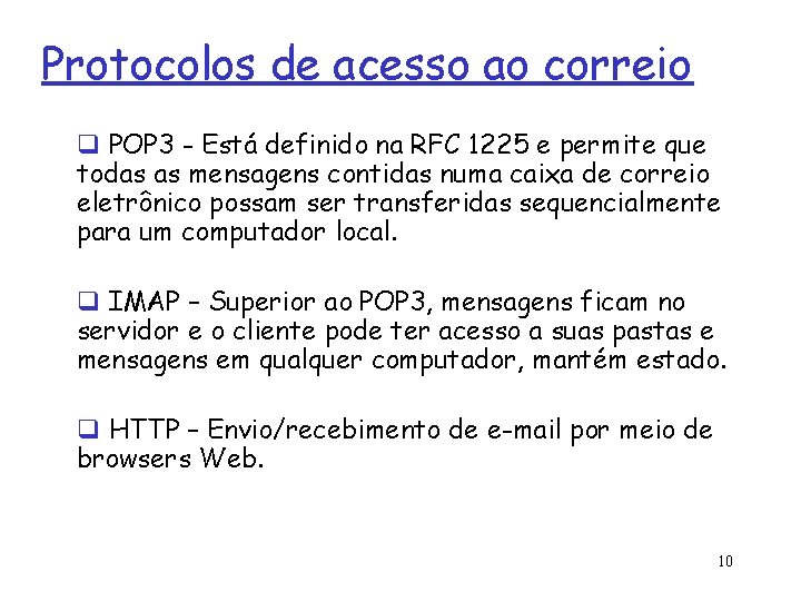 Protocolos de acesso ao correio q POP 3 - Está definido na RFC 1225