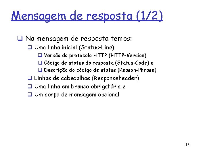 Mensagem de resposta (1/2) q Na mensagem de resposta temos: q Uma linha inicial