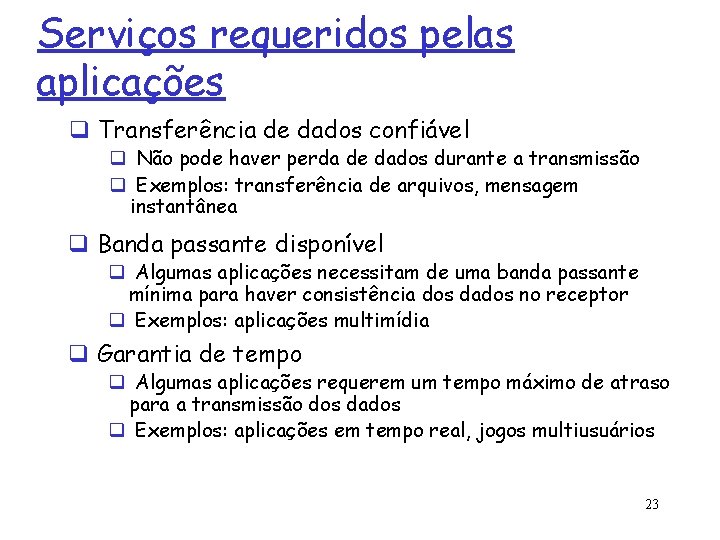 Serviços requeridos pelas aplicações q Transferência de dados confiável q Não pode haver perda