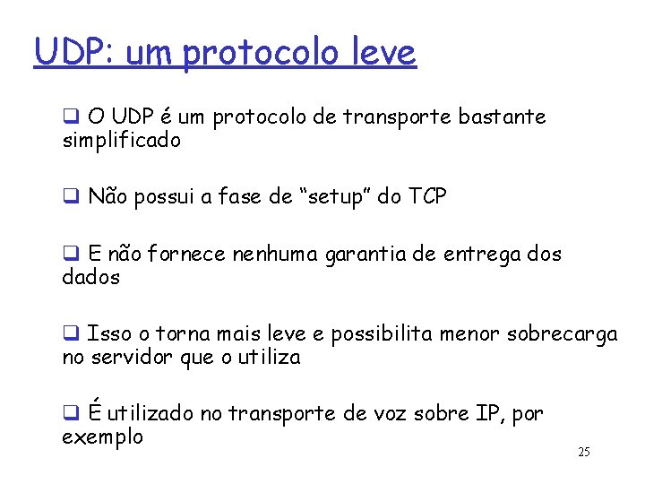 UDP: um protocolo leve q O UDP é um protocolo de transporte bastante simplificado