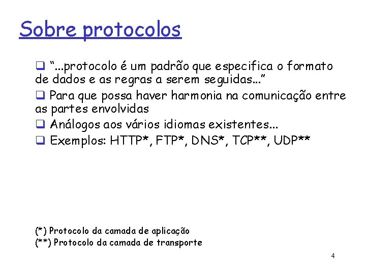 Sobre protocolos q “. . . protocolo é um padrão que especifica o formato