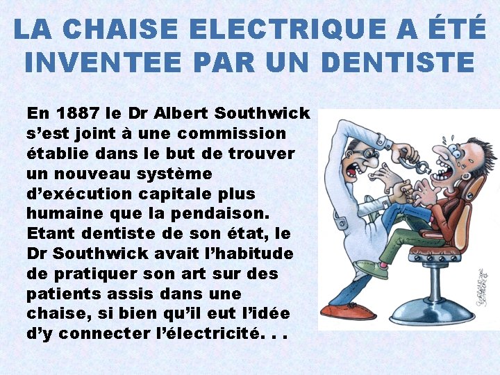 LA CHAISE ELECTRIQUE A ÉTÉ INVENTEE PAR UN DENTISTE En 1887 le Dr Albert