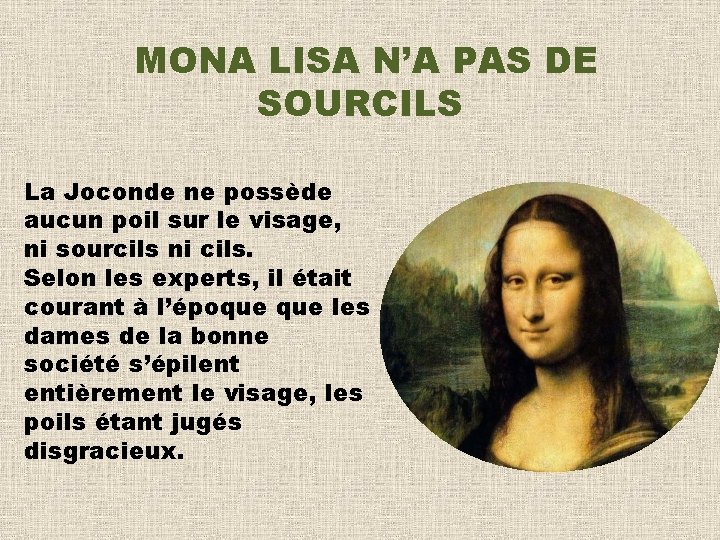 MONA LISA N’A PAS DE SOURCILS La Joconde ne possède aucun poil sur le