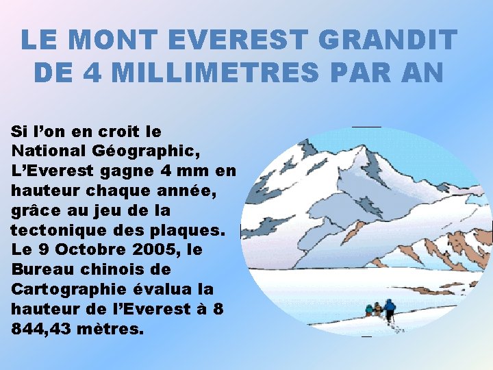 LE MONT EVEREST GRANDIT DE 4 MILLIMETRES PAR AN Si l’on en croit le