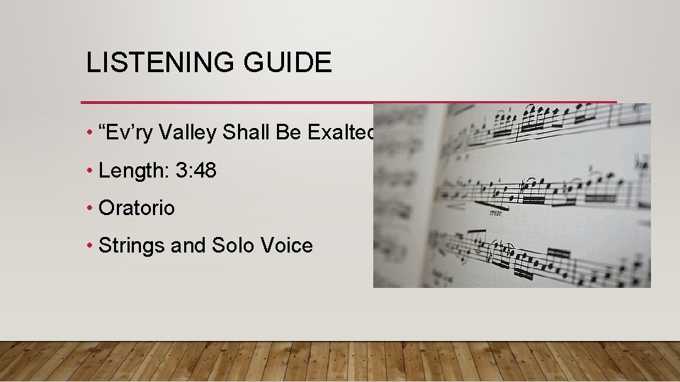 LISTENING GUIDE • “Ev’ry Valley Shall Be Exalted” • Length: 3: 48 • Oratorio