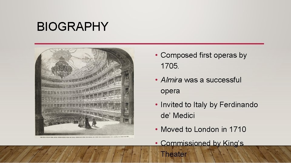 BIOGRAPHY • Composed first operas by 1705. • Almira was a successful opera •