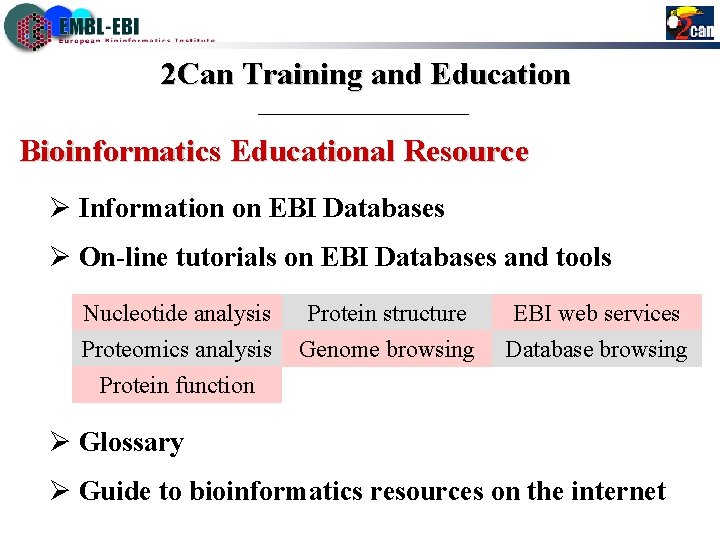 2 Can Training and Education Bioinformatics Educational Resource Ø Information on EBI Databases Ø