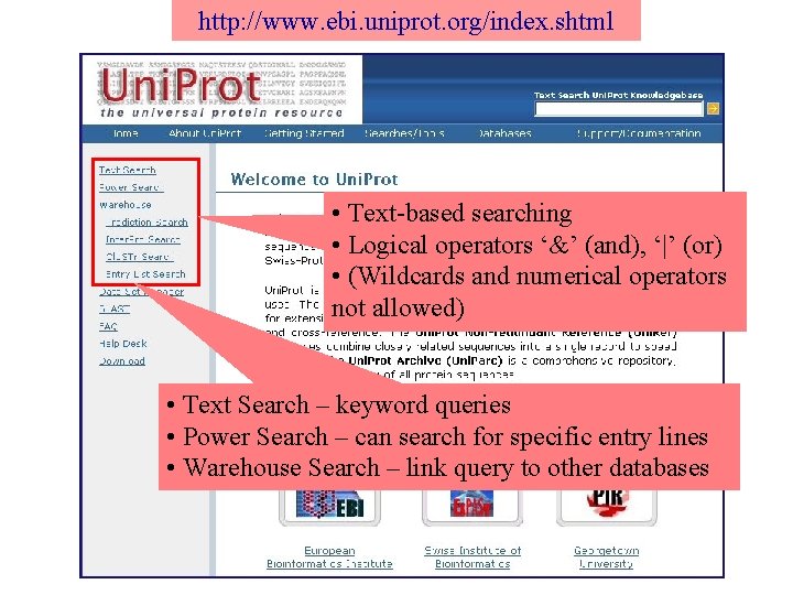 http: //www. ebi. uniprot. org/index. shtml • Text-based searching • Logical operators ‘&’ (and),