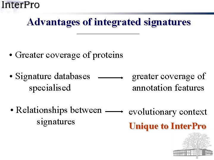 Advantages of integrated signatures • Greater coverage of proteins • Signature databases specialised •