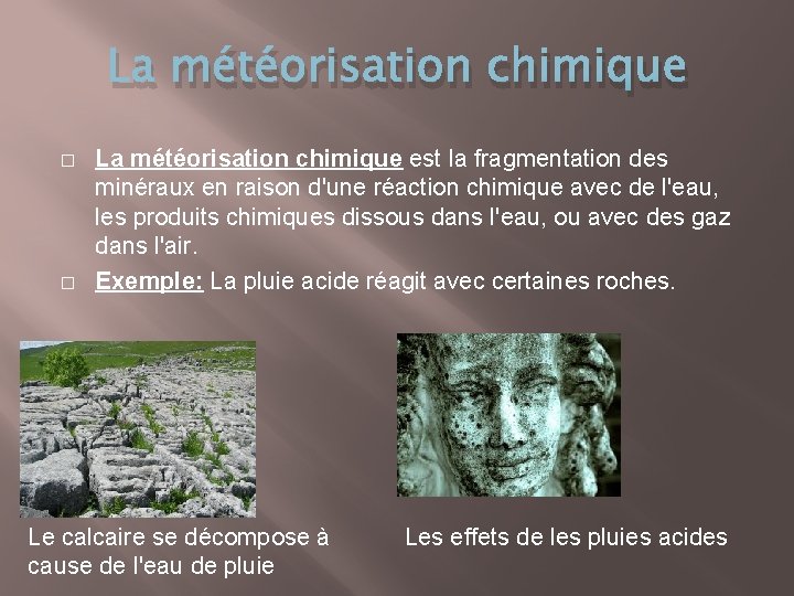 La météorisation chimique � � La météorisation chimique est la fragmentation des minéraux en