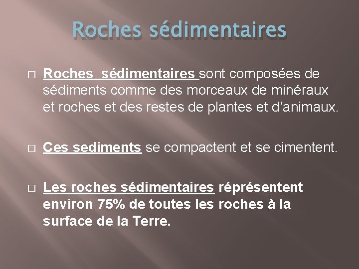Roches sédimentaires � Roches sédimentaires sont composées de sédiments comme des morceaux de minéraux