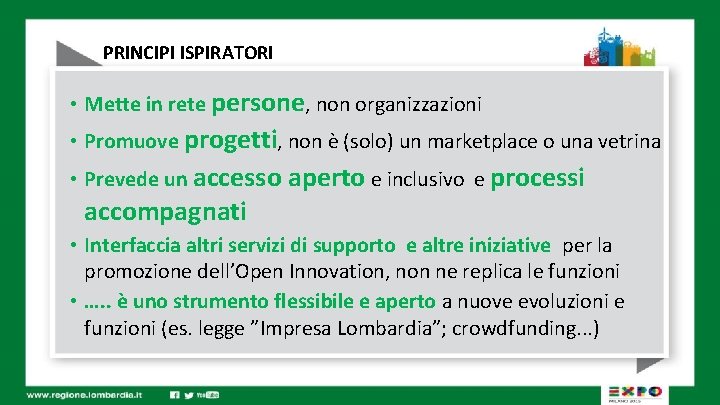 PRINCIPI ISPIRATORI • Mette in rete persone, non organizzazioni • Promuove progetti, non è