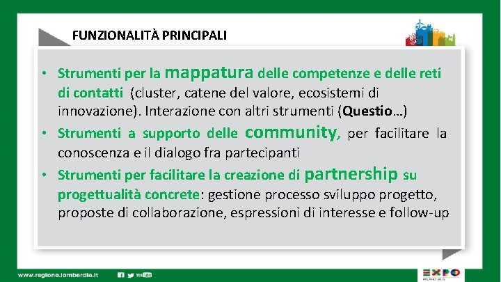 FUNZIONALITÀ PRINCIPALI • Strumenti per la mappatura delle competenze e delle reti di contatti