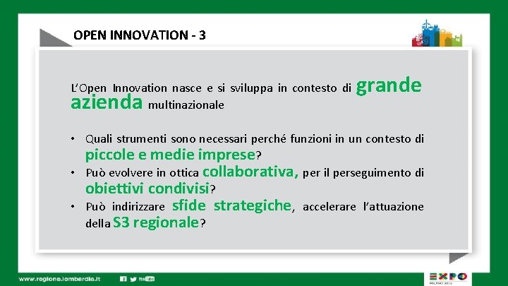 OPEN INNOVATION - 3 L’Open Innovation nasce e si sviluppa in contesto di multinazionale