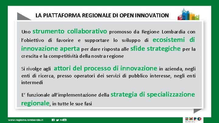 LA PIATTAFORMA REGIONALE DI OPEN INNOVATION Uno strumento collaborativo promosso da Regione Lombardia con