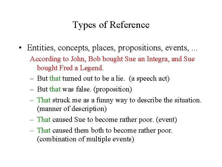 Types of Reference • Entities, concepts, places, propositions, events, . . . According to