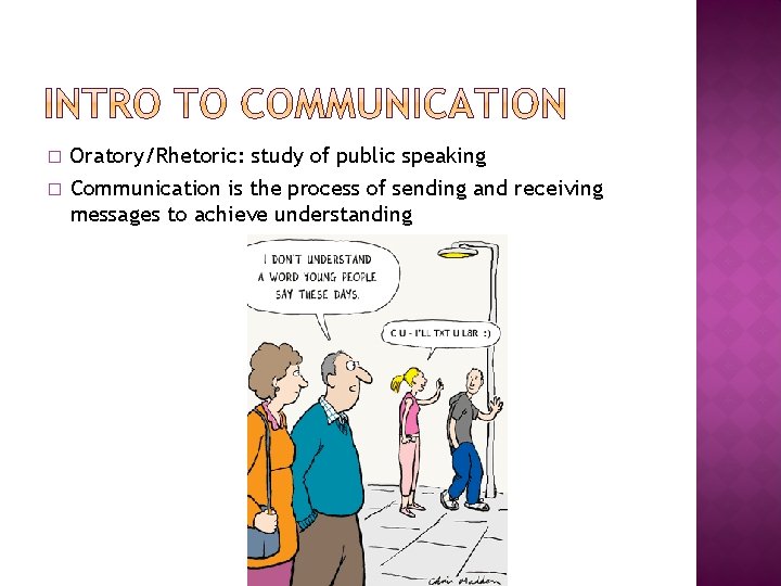 � � Oratory/Rhetoric: study of public speaking Communication is the process of sending and