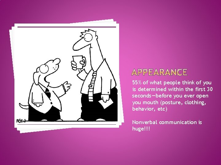 55% of what people think of you is determined within the first 30 seconds—before