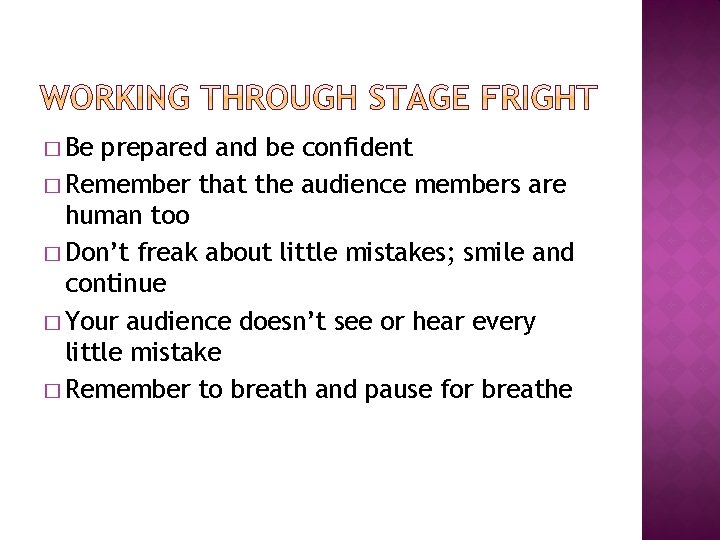 � Be prepared and be confident � Remember that the audience members are human