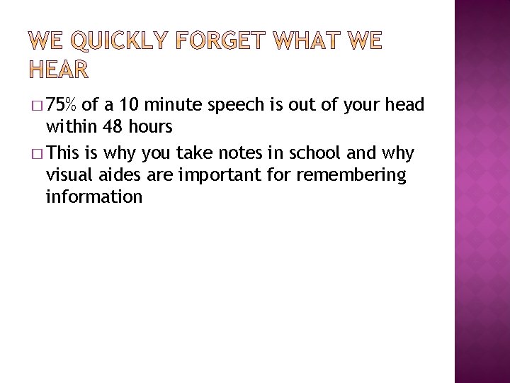 � 75% of a 10 minute speech is out of your head within 48