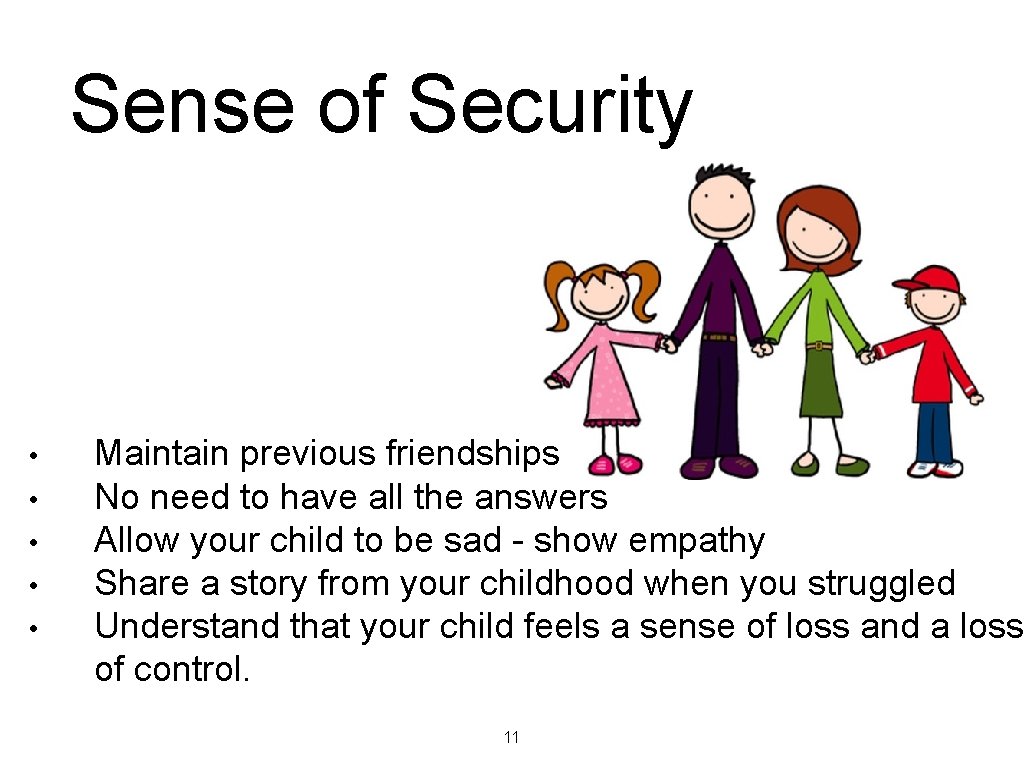 Sense of Security • • • Maintain previous friendships No need to have all Sense of Security • • • Maintain previous friendships No need to have all