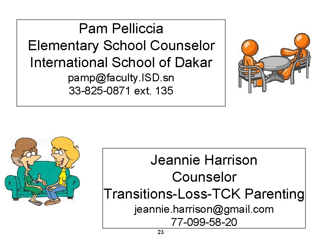 Pam Pelliccia Elementary School Counselor International School of Dakar pamp@faculty. ISD. sn 33 -825 Pam Pelliccia Elementary School Counselor International School of Dakar pamp@faculty. ISD. sn 33 -825
