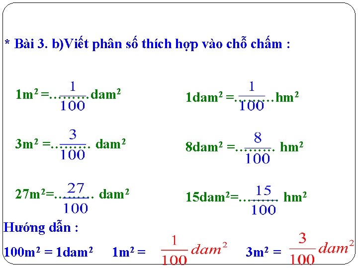 * Bài 3. b)Viết phân số thích hợp vào chỗ chấm : 1 m