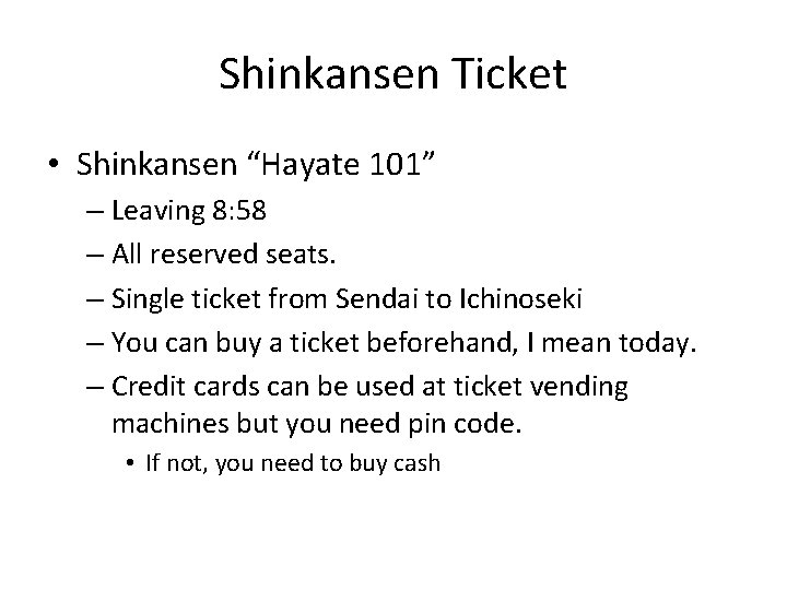 Shinkansen Ticket • Shinkansen “Hayate 101” – Leaving 8: 58 – All reserved seats.