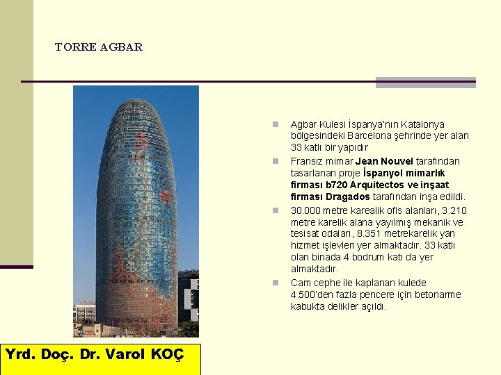 TORRE AGBAR n n Yrd. Doç. Dr. Varol KOÇ Agbar Kulesi İspanya’nın Katalonya bölgesindeki