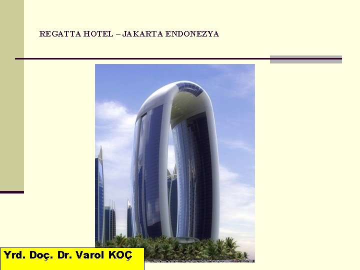 REGATTA HOTEL – JAKARTA ENDONEZYA Yrd. Doç. Dr. Varol KOÇ 