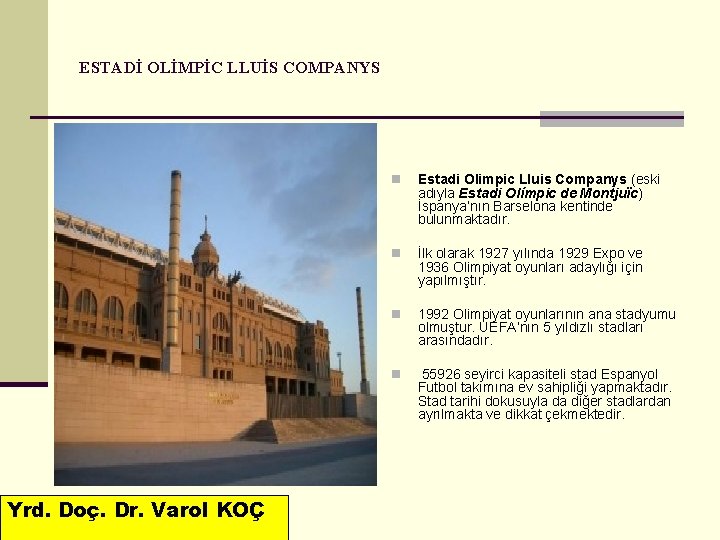 ESTADİ OLİMPİC LLUİS COMPANYS Yrd. Doç. Dr. Varol KOÇ n Estadi Olimpic Lluis Companys