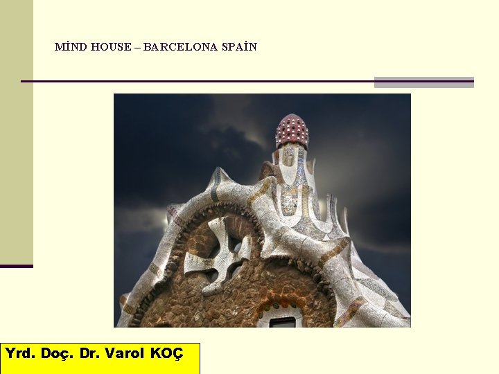 MİND HOUSE – BARCELONA SPAİN Yrd. Doç. Dr. Varol KOÇ 