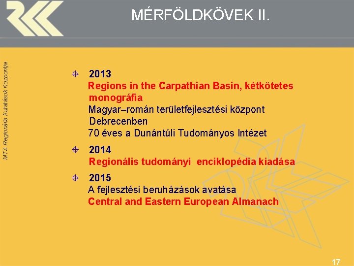 MTA Regionális Kutatások Központja MÉRFÖLDKÖVEK II. 2013 Regions in the Carpathian Basin, kétkötetes monográfia