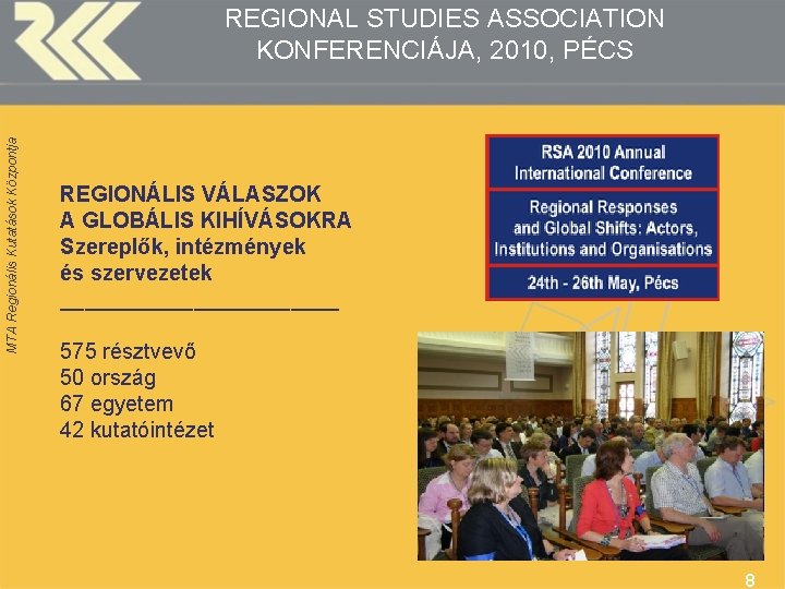 MTA Regionális Kutatások Központja REGIONAL STUDIES ASSOCIATION KONFERENCIÁJA, 2010, PÉCS REGIONÁLIS VÁLASZOK A GLOBÁLIS