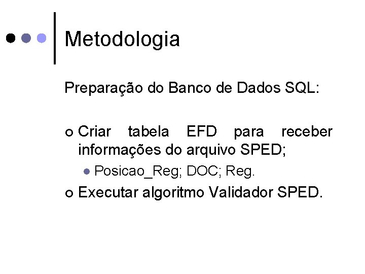 Metodologia Preparação do Banco de Dados SQL: ¢ Criar tabela EFD para receber informações