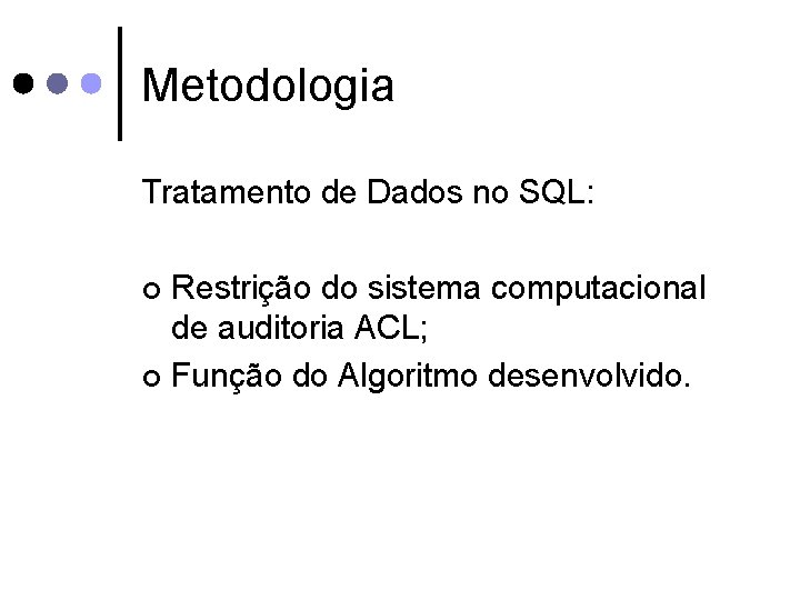 Metodologia Tratamento de Dados no SQL: Restrição do sistema computacional de auditoria ACL; ¢