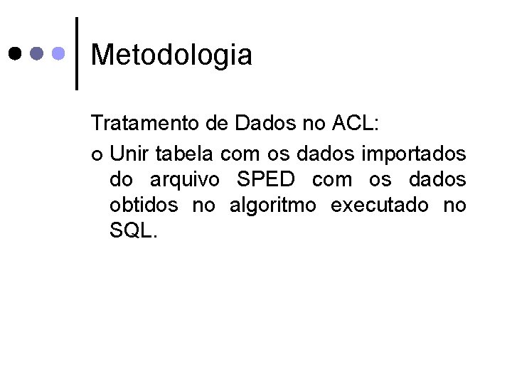 Metodologia Tratamento de Dados no ACL: ¢ Unir tabela com os dados importados do