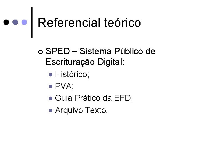 Referencial teórico ¢ SPED – Sistema Público de Escrituração Digital: Histórico; l PVA; l